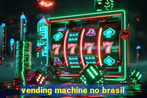 vending machine no brasil